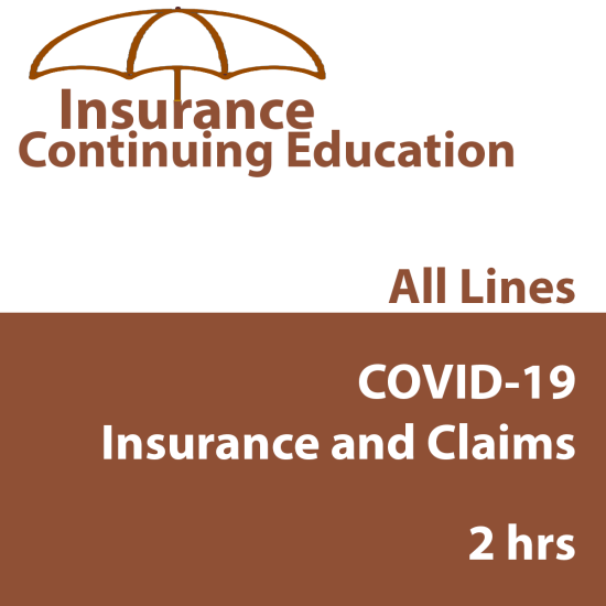 2 hr All Licenses CE - COVID-19, Insurance, and Claims (INSCE038FL2)