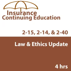 4 hr Law & Ethics Update CE Course - for 2-14, 2-15, 2-40